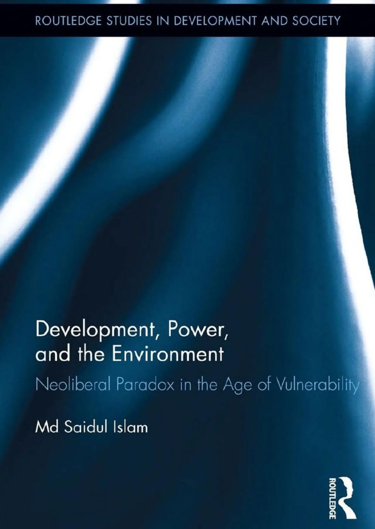 Development, Power, and the Environment: Neoliberal Paradox in the Age of Vulnerability